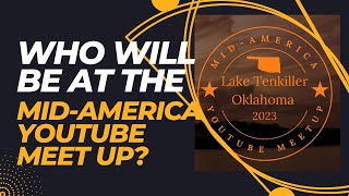 Who Will Be At The YouTube Meet Up? MID AMERICA YouTube Meet Up MT Homestead Lake Tenkiller, OK
