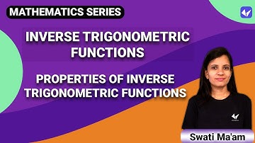 Properties inverse trigonometric function | CBSE class 12th | JEE mains | IIT-JEE 2021| Swati Mishra