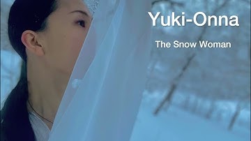 Yuki-Onna 雪女 (The Snow Woman)