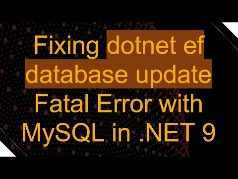 Fixing dotnet ef database update Fatal Error with MySQL in .NET 9