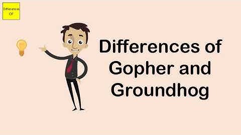 Differences of Gopher and Groundhog