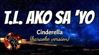 T.L. AKO SA 'YO - CINDERELLA (karaoke version)