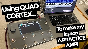Using Neural DSP QUAD CORTEX to make my Mac a PRACTICE AMP!