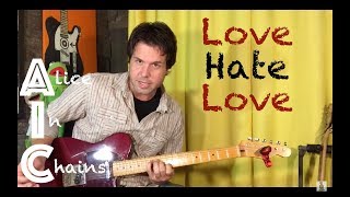 Video thumbnail of "Guitar Lesson: How To Play Love Hate Love by Alice In Chains"