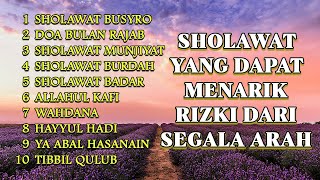 SHOLAWAT YANG DAPAT MENARIK RIZKI DARI SEGALA ARAH | SHOLAWAT BUSYRO, DOA BULAN RAJAB