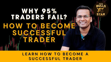 Why 95% of Traders Fail? - How to Become Successful Trader