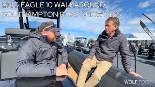 BRIG EAGLE 10 WALKAROUND - SOUTHAMPTON BOAT SHOW 2025!