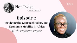 Ep.2: Bridging the Gap: Technology and Economic Mobility in Africa