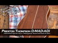 Preston Thompson D-MAD-ADI Acoustic Guitar Review