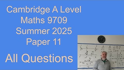 Paper 11, CIE A level Maths Summer 2025 9709/11/m/j/25