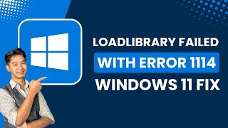 Fix LoadLibrary Failed With Error 1114 Error in Windows 11