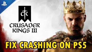 Fix Crusader Kings III Crashing or Crashes at Startup on PS5 | #crusaderkingsiii