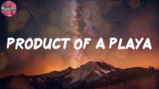 Product Of A Playa (Lyrics) - UnoTheActivist