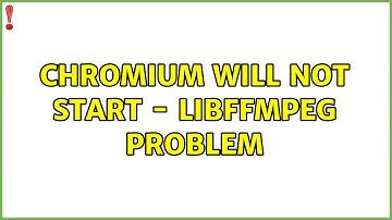 Ubuntu: Chromium will not start - libffmpeg problem