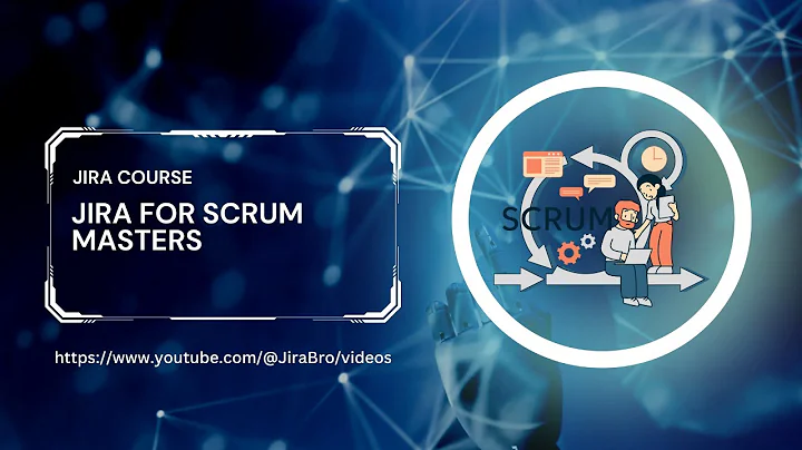 Jira for Scrum Masters Full Course