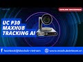 Khám Phá Tính Năng AI Tracking Của Camera Trực Tuyến Maxhub UC P30