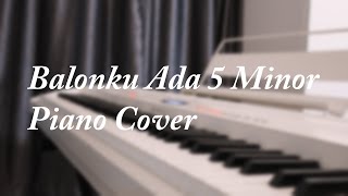 Video thumbnail of "Balonku Ada 5 - Minor Piano Cover || Piano Cover Improvisation"