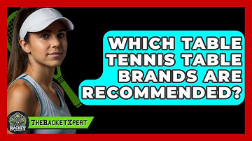 Which Table Tennis Table Brands Are Recommended? - The Racket Xpert