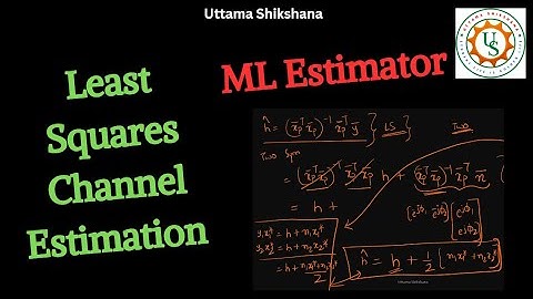 [Series #82] Least Squares (LS) Channel Estimation | Derivation | When is it called ML Estimator