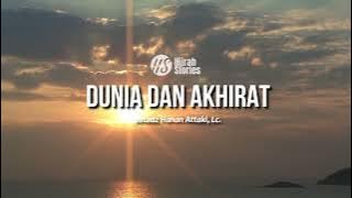 Dunia Dan Akhirat - ustadz Hanan Attaki