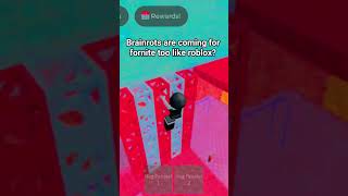 brainrots are coming for fornite like roblox!! #roblox #games #robloxedit #newupdateinrobloxbedwars