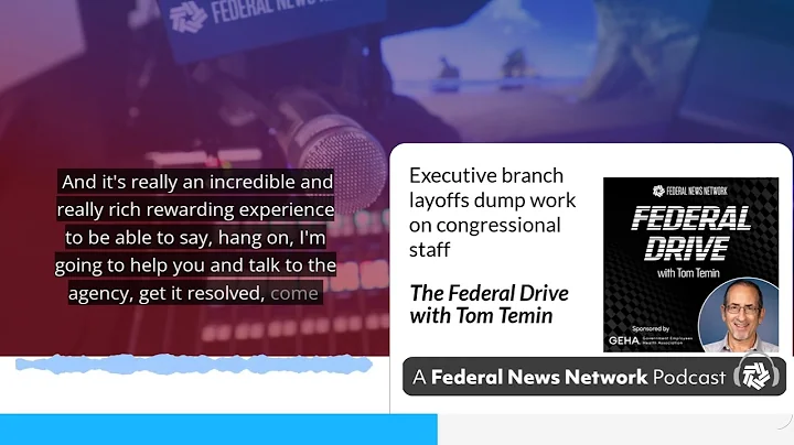 Executive branch layoffs dump work on congressional staff