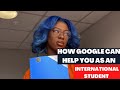 HOW TO USE GOOGLE AS AN INTERNATIONAL STUDENT YOU...THE HIDDEN TRUTH