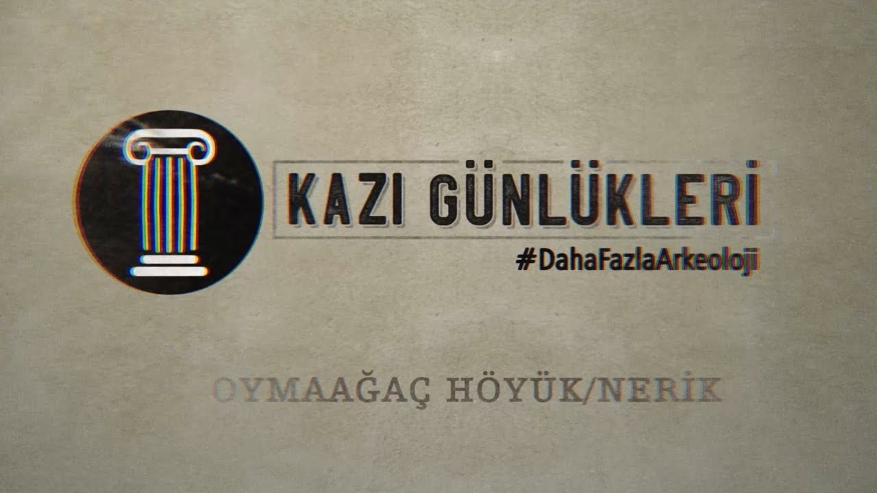 Oymaağaç Höyük/Nerik | Kazı Günlükleri