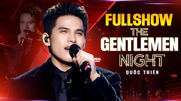 Fullshow Quốc Thiên " The Gentlemen Night " - Quốc Thiên Live Show Mới Nhất