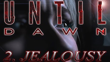 PS4: UNTIL DAWN GAMEPLAY  PART 2. JEALOUSY  1080P HD