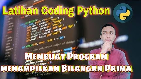 Membuat Program Menampilkan Bilangan Prima Menggunakan Python | Coding Program Bilangan Prima Python