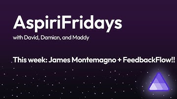 AspiriFridays - James Montemagno + Feedback Flow