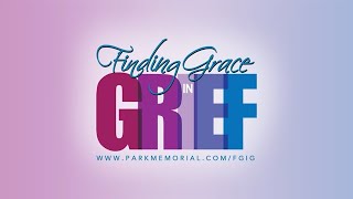 Park Memorial presents Finding Grace in Grief