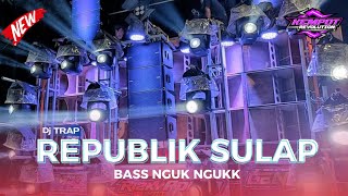 DJ TRAP REPUBLIK SULAP BASS NGUKK NGUKK