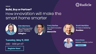Build buy or partner: smart home - how innovation will make the
smarter. 5/11/21