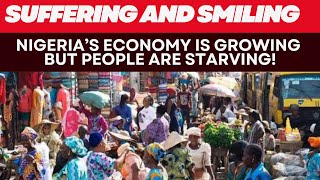 Full Nigeria’s Economy Is Growing… But People Are Starving! Guide