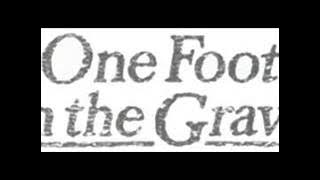 One Foot In The Grave (Outro)