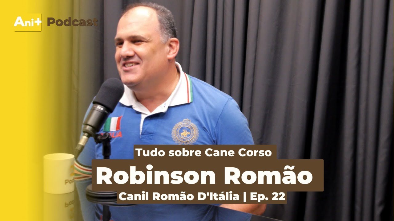Ani+ Podcast #22 Robinson Romão, Tudo sobre Cane Corso