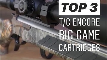 Cover Image for Top 3 T/C Encore Big Game Hunting Cartridges! MatchGrade Machine