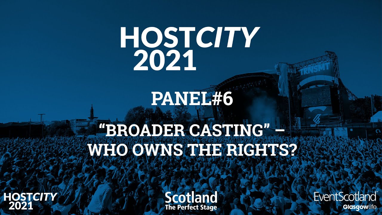 Host City 2021 Panel#6: “Broader casting” – who owns the rights?