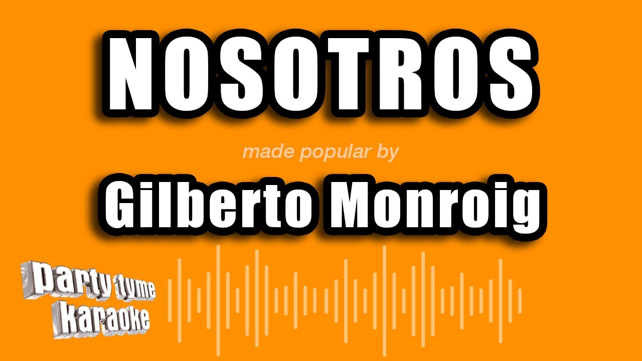 Gilberto Monroig - Nosotros (Versión Karaoke)