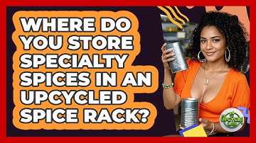 Where Do You Store Specialty Spices In An Upcycled Spice Rack? - The Upcycle Lab