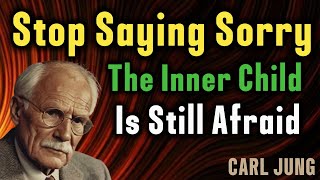You Don’t Need to Say Sorry Just to Feel Safe | Carl Jung's Wisdom