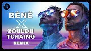 Béné x Zoulou Tchaing (Remix)