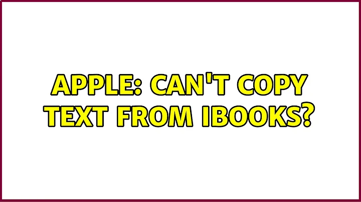Apple: Can't copy text from iBooks? (7 Solutions!!) - DayDayNews