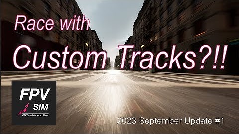 FPVSIM Custom Track Feature Intro - FPVSIM September Release