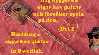 Jag Bygger En Cigar Box Guitar, Del 2. Diy På Svenska.