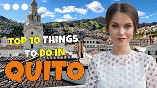 Top 10 things to do in Quito - Ecuador 2023 | Travel guide