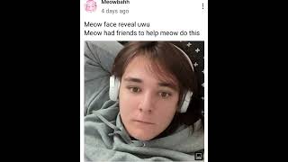 now this is the original face reveal of Zoey stegmann / meowbahh