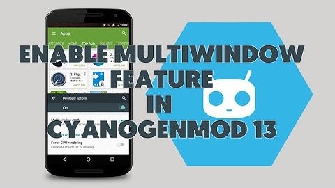 How to Enable MULTI-WINDOW Feature in Cyanogenmod 13 aka Android 6.0.1